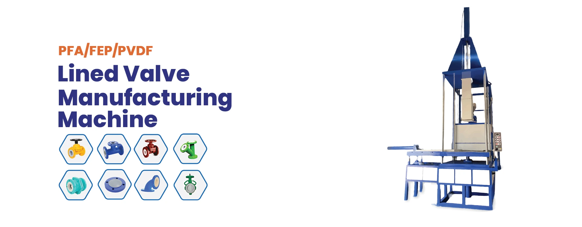 PFAFEPPVDF-Lined-Valve-Manufacturing-Machine